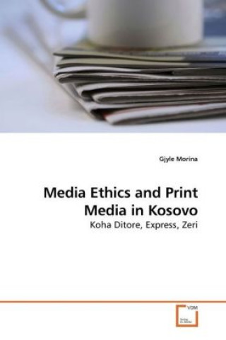 Könyv Media Ethics and Print Media in Kosovo Gjyle Morina
