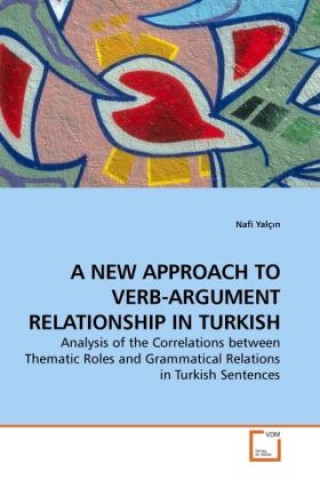 Książka A NEW APPROACH TO VERB-ARGUMENT RELATIONSHIP IN TURKISH Nafi Yalç n