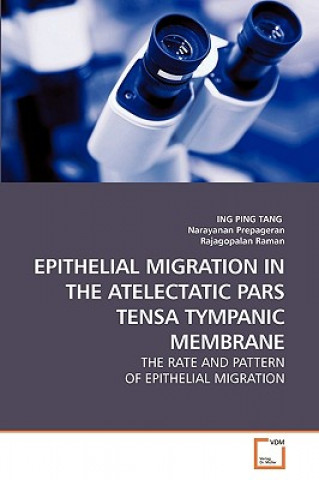 Knjiga Epithelial Migration in the Atelectatic Pars Tensa Tympanic Membrane Ing Ping Tang