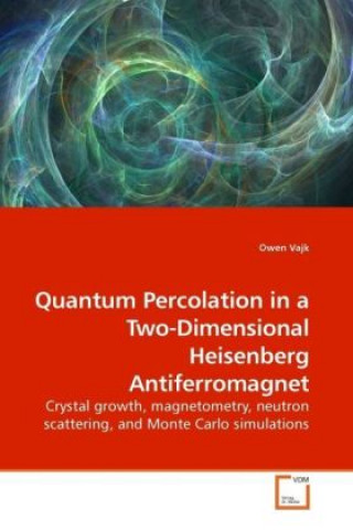 Książka Quantum Percolation in a Two-Dimensional Heisenberg Antiferromagnet Owen Vajk