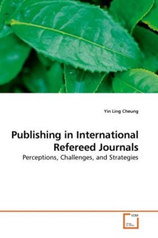 Książka Publishing in International Refereed Journals Yin Ling Cheung