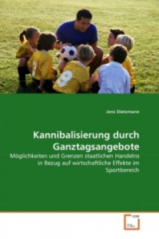 Livre Kannibalisierung durch Ganztagsangebote Jens Dietzmann