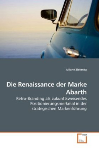 Kniha Die Renaissance der Marke Abarth Juliane Zielonka