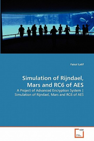 Kniha Simulation of Rijndael, Mars and RC6 of AES Faisal Latif