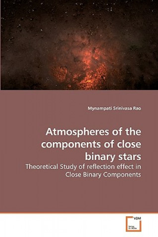 Könyv Atmospheres of the components of close binary stars Mynampati Srinivasa Rao