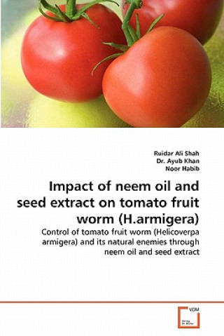 Książka Impact of neem oil and seed extract on tomato fruit worm (H.armigera) Ruidar Ali Shah