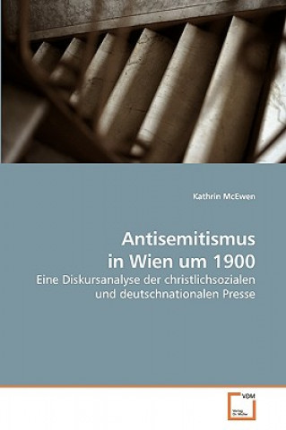 Książka Antisemitismus in Wien um 1900 Kathrin McEwen