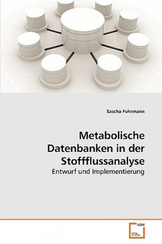 Kniha Metabolische Datenbanken in der Stoffflussanalyse Sascha Fuhrmann