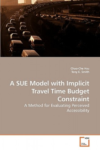 Kniha SUE Model with Implicit Travel Time Budget Constraint Chao-Che Hsu