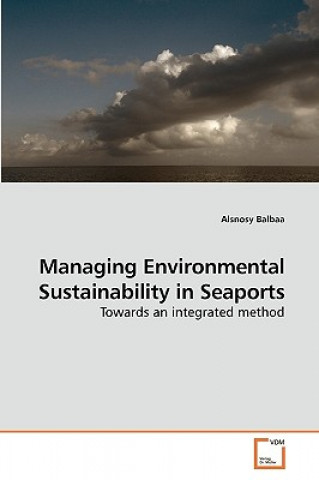 Könyv Managing Environmental Sustainability in Seaports Alsnosy Balbaa