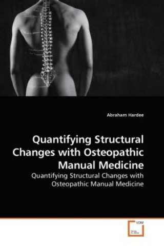 Buch Quantifying Structural Changes with Osteopathic Manual Medicine Abraham Hardee