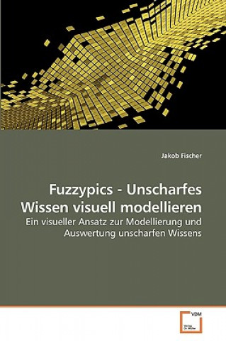 Buch Fuzzypics - Unscharfes Wissen visuell modellieren Jakob Fischer