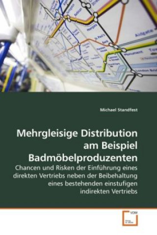 Könyv Mehrgleisige Distribution am Beispiel Badmöbelproduzenten Michael Standfest