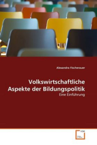 Book Volkswirtschaftliche Aspekte der Bildungspolitik Alexandra Fischerauer