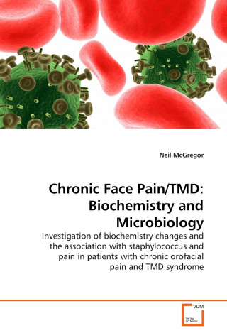 Książka Chronic Face Pain/TMD: Biochemistry and Microbiology Neil McGregor