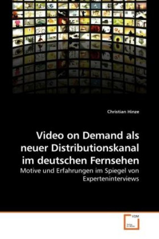 Kniha Video on Demand als neuer Distributionskanal im deutschen Fernsehen Christian Hinze