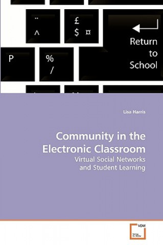 Kniha Community in the Electronic Classroom Lisa (University of Southampton School of Management UK) Harris