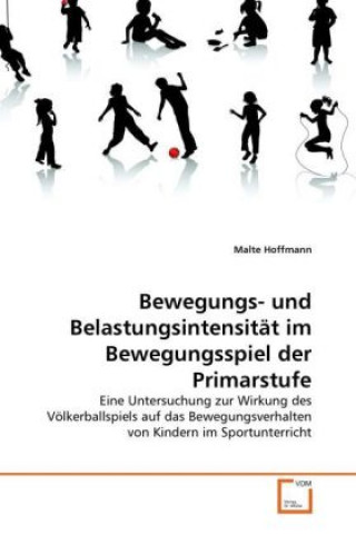 Knjiga Bewegungs- und Belastungsintensität im Bewegungsspiel der Primarstufe Malte Hoffmann