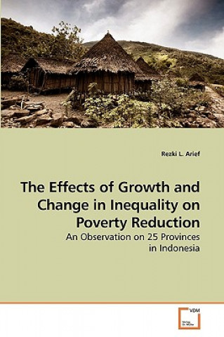 Kniha Effects of Growth and Change in Inequality on Poverty Reduction Rezki L. Arief