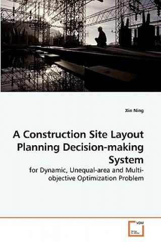 Knjiga Construction Site Layout Planning Decision-making System Xin Ning