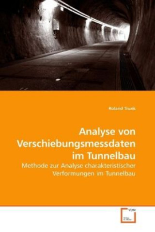 Kniha Analyse von Verschiebungsmessdaten im Tunnelbau Roland Trunk