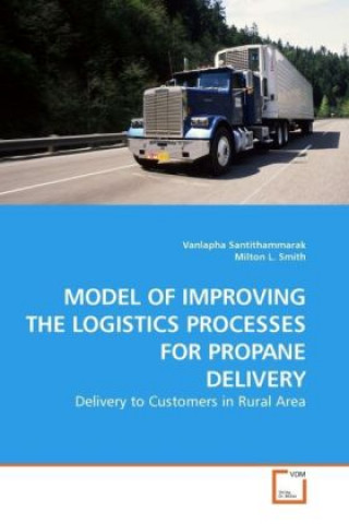 Knjiga Model Of Improving The Logistics Processes For Propane Delivery Vanlapha Santithammarak