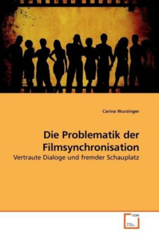 Книга Die Problematik der Filmsynchronisation Carina Wurzinger