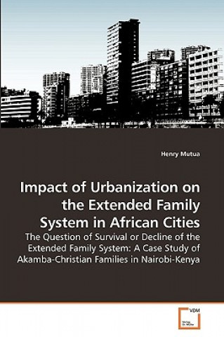 Kniha Impact of Urbanization on the Extended Family System in African Cities Henry Mutua
