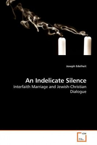 Knjiga Indelicate Silence Joseph Edelheit
