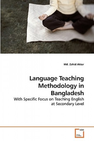 Carte Language Teaching Methodology in Bangladesh Md. Zahid Akter