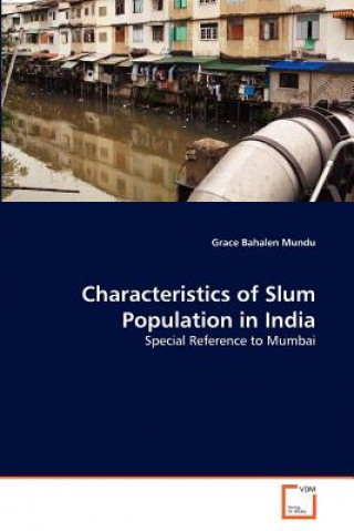 Könyv Characteristics of Slum Population in India Grace Bahalen Mundu