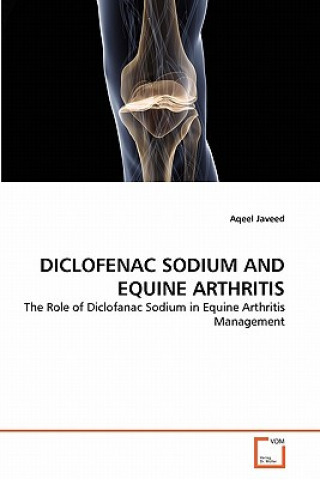 Kniha Diclofenac Sodium and Equine Arthritis Aqeel Javeed