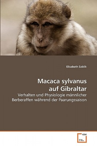 Könyv Macaca sylvanus auf Gibraltar Elisabeth Sablik