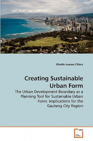 Könyv Creating Sustainable Urban Form Elizelle Juanee Cilliers