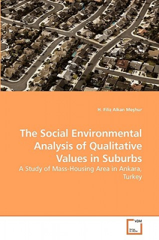 Kniha Social Environmental Analysis of Qualitative Values in Suburbs H Filiz Alkan Mehur