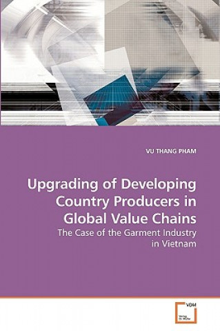 Kniha Upgrading of Developing Country Producers in Global Value Chains Vu Thang Pjam