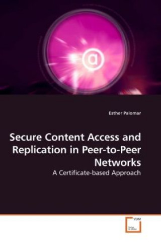 Carte Secure Content Access and Replication in Peer-to-Peer Networks Esther Palomar