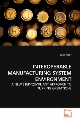 Książka Interoperable Manufacturing System Environment Yusri Yusof