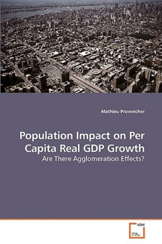 Kniha Population Impact on Per Capita Real GDP Growth Mathieu Provencher