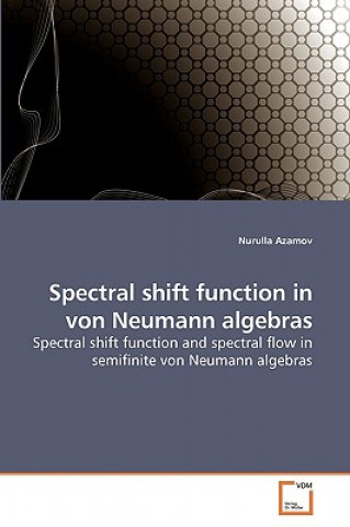 Knjiga Spectral shift function in von Neumann algebras Nurulla Azamov