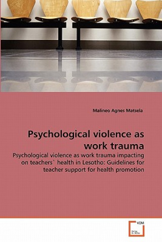 Könyv Psychological violence as work trauma Malineo Agnes Matsela