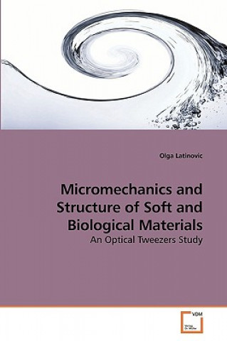 Könyv Micromechanics and Structure of Soft and Biological Materials Olga Latinovic