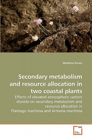Könyv Secondary metabolism and resource allocation in two coastal plants Matthew Davey