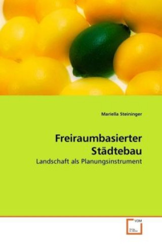 Книга Freiraumbasierter Städtebau Mariella Steininger