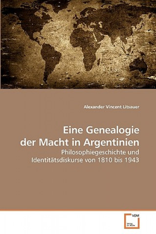 Carte Eine Genealogie der Macht in Argentinien Alexander V. Litsauer
