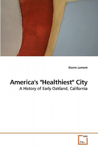 Knjiga America's Healthiest City Deane Lamont