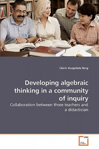 Kniha Developing algebraic thinking in a community of inquiry Claire Vaugelade Berg