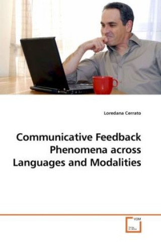 Kniha Communicative Feedback Phenomena across Languages and Modalities Loredana Cerrato