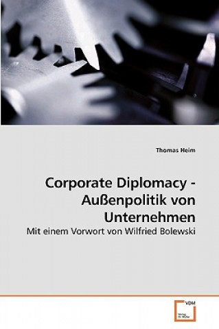 Kniha Corporate Diplomacy - Aussenpolitik von Unternehmen Thomas Heim