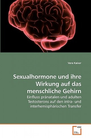 Carte Sexualhormone und ihre Wirkung auf das menschliche Gehirn Vera Kaiser